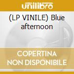 (LP VINILE) Blue afternoon cd