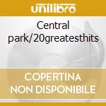 Central park/20greatesthits cd