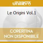 Le Origini Vol.1 cd