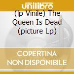 (lp Vinile) The Queen Is Dead (picture Lp) cd