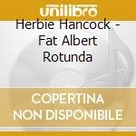 Herbie Hancock - Fat Albert Rotunda cd