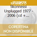 Skonnessi Unplugged 1977 - 2006 (cd + Dvd) cd musicale di SKIANTOS