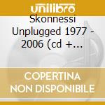 Skonnessi Unplugged 1977 - 2006 (cd + Dvd) cd