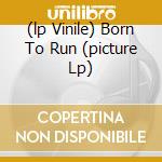 (lp Vinile) Born To Run (picture Lp) cd