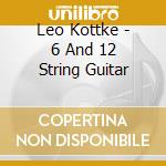 Leo Kottke - 6 And 12 String Guitar cd