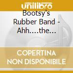 Bootsy's Rubber Band - Ahh....the Name Is Bootsy, Baby! cd