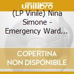 (LP Vinile) Nina Simone - Emergency Ward (180 Gr.) vinile