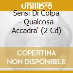 Sensi Di Colpa - Qualcosa Accadra' (2 Cd) cd