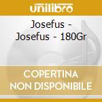 Josefus - Josefus - 180Gr cd
