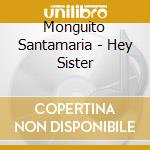 Monguito Santamaria - Hey Sister cd