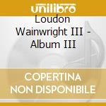 Loudon Wainwright III - Album III cd