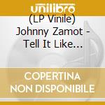 (LP Vinile) Johnny Zamot - Tell It Like It Is