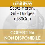 Scott-Heron, Gil - Bridges (180Gr.) cd