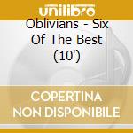 Oblivians - Six Of The Best (10') cd