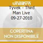Tyvek - Third Man Live 09-27-2010 cd