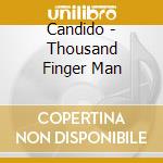 Candido - Thousand Finger Man cd musicale di Candido