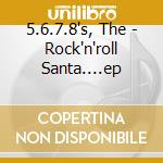 5.6.7.8's, The - Rock'n'roll Santa....ep cd