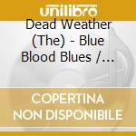 Dead Weather (The) - Blue Blood Blues / Jawbreaker (7') cd