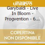 Garybaldi - Live In Bloom - Progvention - 6 Nov 2010 cd
