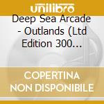 Deep Sea Arcade - Outlands (Ltd Edition 300 Copie Colorate) cd musicale di Deep Sea Arcade