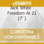 Jack White - Freedom At 21 (7' ) cd