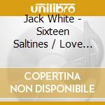 Jack White - Sixteen Saltines / Love Is Blindness (7') cd