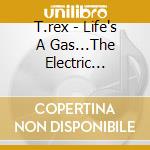 T.rex - Life's A Gas...The Electric Boogie cd musicale di T.rex