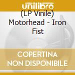 (LP Vinile) Motorhead - Iron Fist lp vinile di Motorhead
