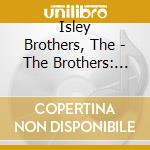 Isley Brothers, The - The Brothers: Isley cd musicale di Isley Brothers, The