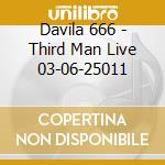 Davila 666 - Third Man Live 03-06-25011 cd