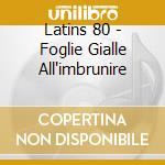 Latins 80 - Foglie Gialle All'imbrunire cd