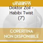 Doktor Zoil - Habibi Twist (7')