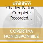Charley Patton - Complete Recorded Works...Volume 1 cd