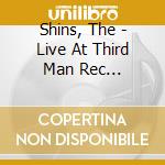 Shins, The - Live At Third Man Rec 08-10-2012 cd