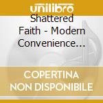 Shattered Faith - Modern Convenience (7