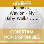 Jennings, Waylon - My Baby Walks ... 7' - Rsd2014 cd