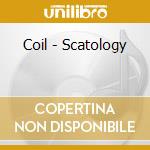 Coil - Scatology cd musicale di Coil