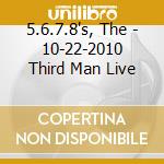 5.6.7.8's, The - 10-22-2010 Third Man Live cd musicale di 5.6.7.8's, The