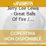 Jerry Lee Lewis - Great Balls Of Fire / You Win Again (7') cd