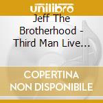 Jeff The Brotherhood - Third Man Live 10-01-201 cd