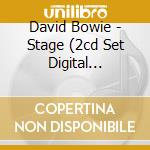 David Bowie - Stage (2cd Set Digital Remaster) (2 Cd) cd musicale di David Bowie