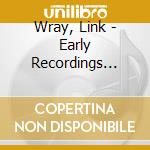 Wray, Link - Early Recordings (mono) (ace Records Edi cd