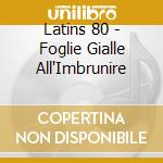 Latins 80 - Foglie Gialle All'Imbrunire cd