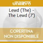 Lewd (The) - The Lewd (7') cd
