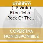 (LP Vinile) Elton John - Rock Of The Westies (Cut Usa) lp vinile di Elton John