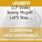 (LP Vinile) Jimmy Mcgriff - Let'S Stay Together lp vinile di Jimmy Mcgriff