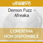 Demon Fuzz - Afreaka cd musicale di Demon Fuzz