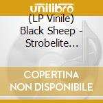 (LP Vinile) Black Sheep - Strobelite Honey (Ep 12