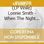 (LP Vinile) Lonnie Smith - When The Night Is Right! vinile