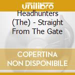Headhunters (The) - Straight From The Gate